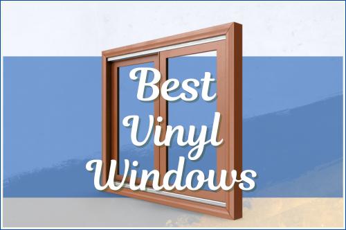 Best Vinyl Windows