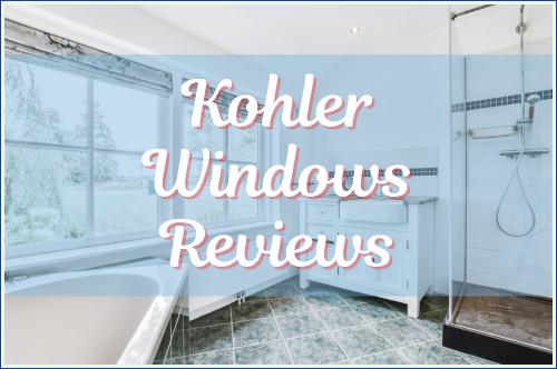 Kolher Windows Reviews