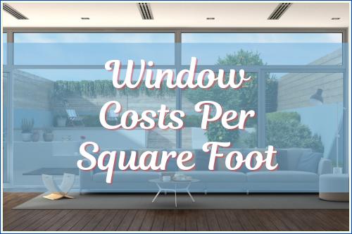 Window Costs Per Square Foot